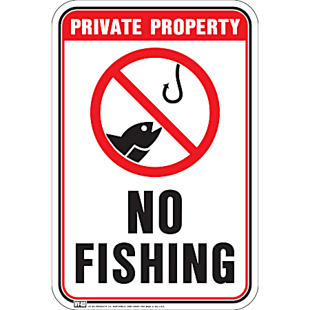 12 in x 18 in PRIVATE PROPERTY NO FISHING Aluminum Sign, 12