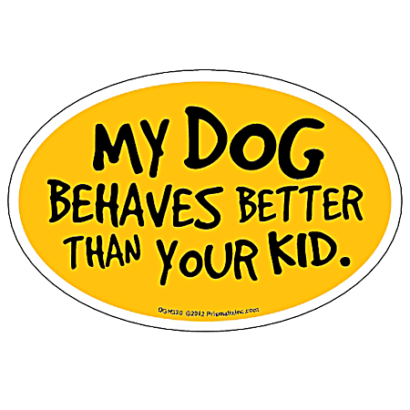 Prismatix My Dog Behaves Better Than Your Kid Yellow Magnet
