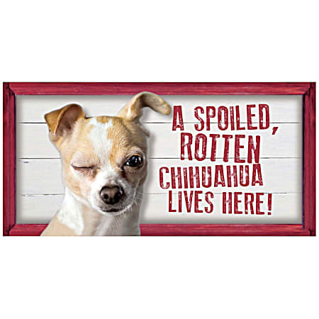 Mad Spoiled Chihuahua Wood Sign