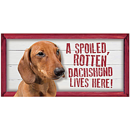 Spoiled Dachshund Wood Sign
