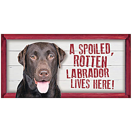 Spoiled Chocolate Labrador Wood Sign