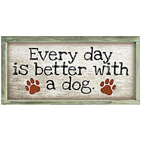 Every Day Is Better with a Dog Wood Sign