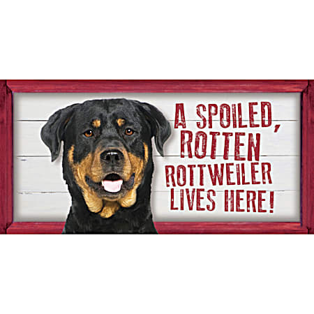 Spoiled Rottweiler Wood Sign