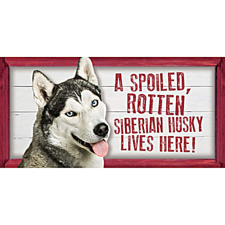 Spoiled Siberian Husky Wood Sign