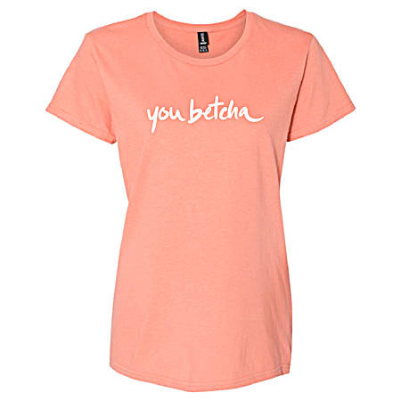 You Betcha Women's Pale Coral You Betcha Classic Graphic Crew Neck Short Sleeve T-Shirt