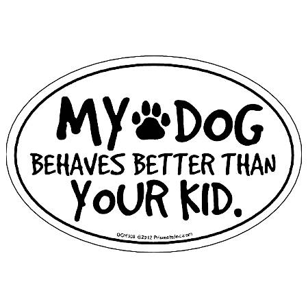 My Dog Behaves Better Than Your Kid White Magnet