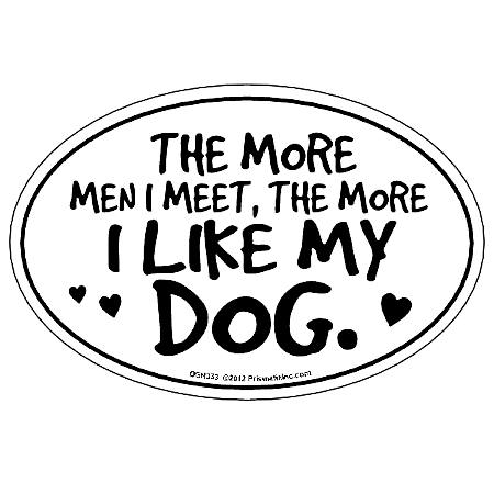 The More Men I Meet the More I Like My Dog Magnet