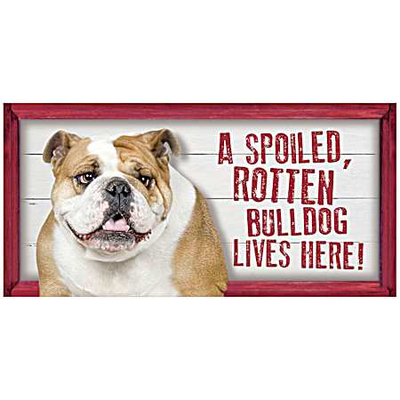 Spoiled Bulldog Wood Sign