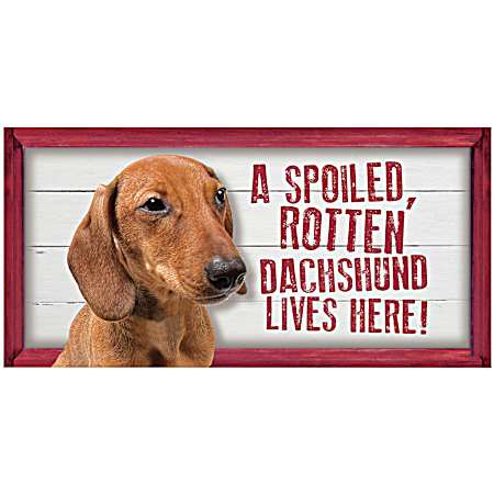Spoiled Dachshund Wood Sign
