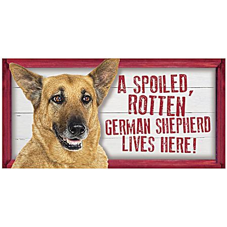 Spoiled German Shepherd Wood Sign