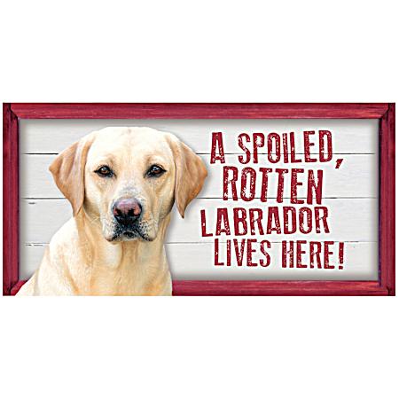 Spoiled Yellow Labrador Wood Sign