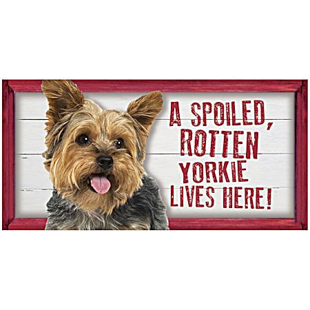 Spoiled Yorkie Wood Sign