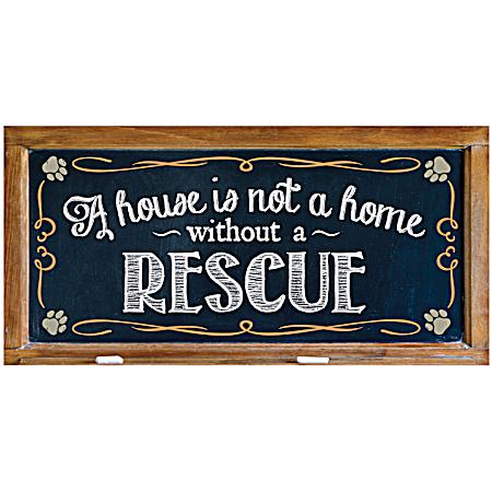 A House Is Not a Home Without a Rescue Wood Sign