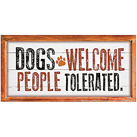 Dogs Welcome People Tolerated Wood Sign