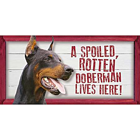 Spoiled Doberman Wood Sign