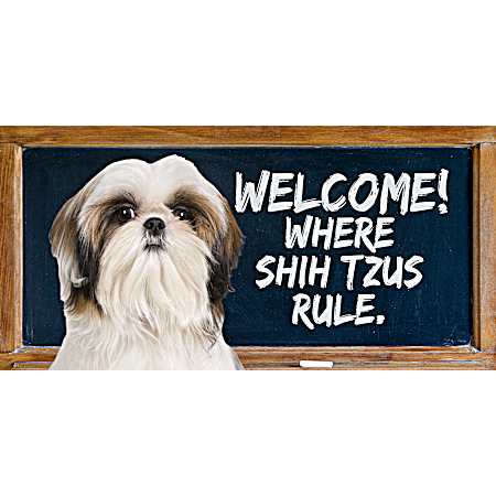 Welcome! Where Shih Tzus Rule Wood Sign