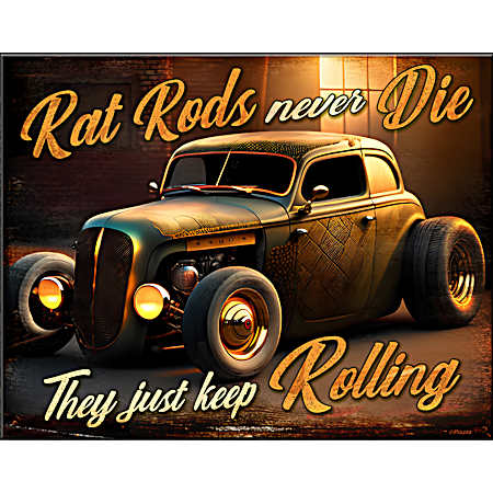 Rat Rods Never Die Metal Sign
